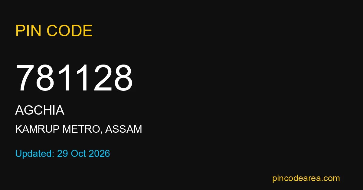 781128 Pin Code – Agchia Post Office, Kamrup Metro, Assam, India ...
